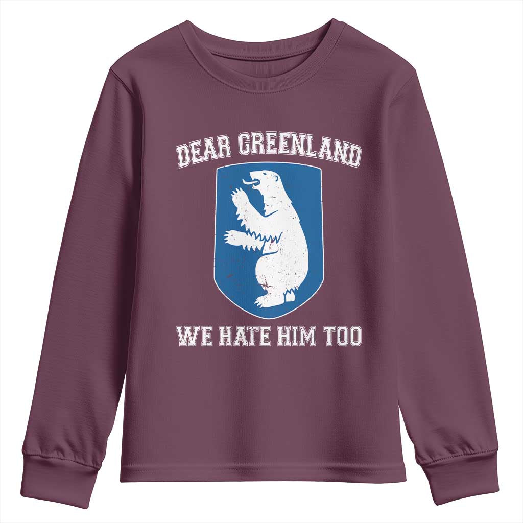 Dear Greenland We Hate Him Too Youth Sweatshirt Political Protest