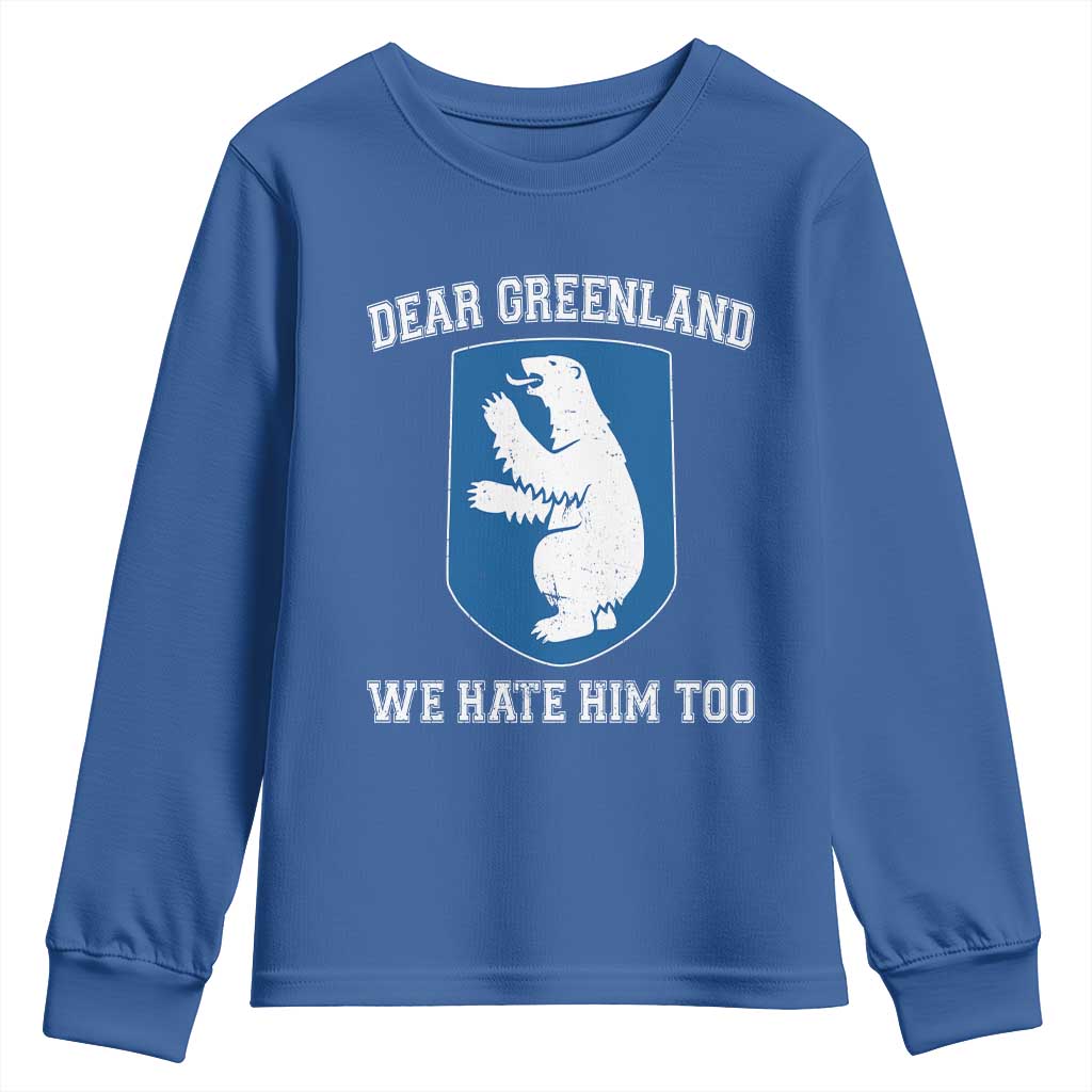Dear Greenland We Hate Him Too Youth Sweatshirt Political Protest