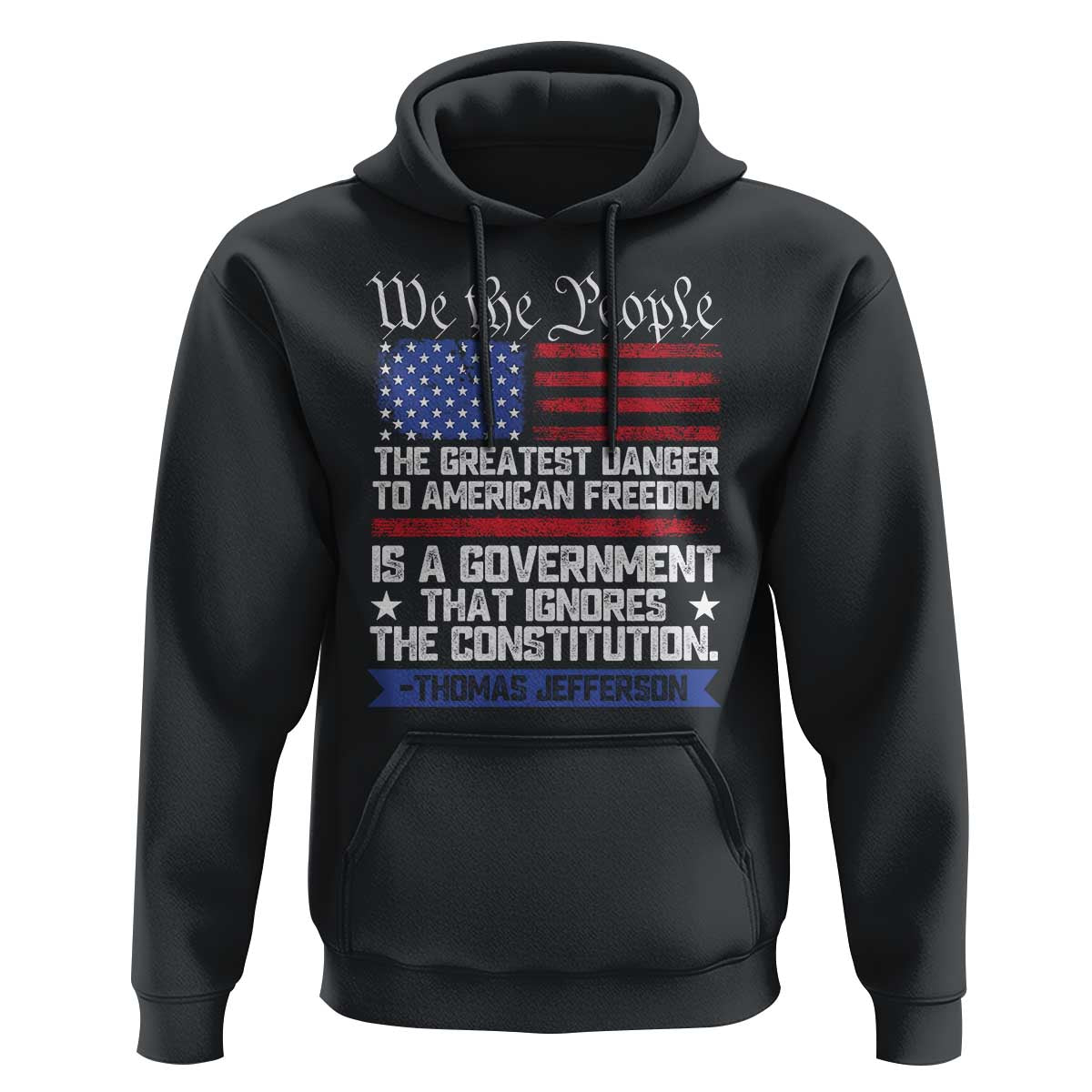 Thomas Jefferson Hoodie The Greatest Danger To Freedom Patriotic USA Flag - Wonder Print Shop
