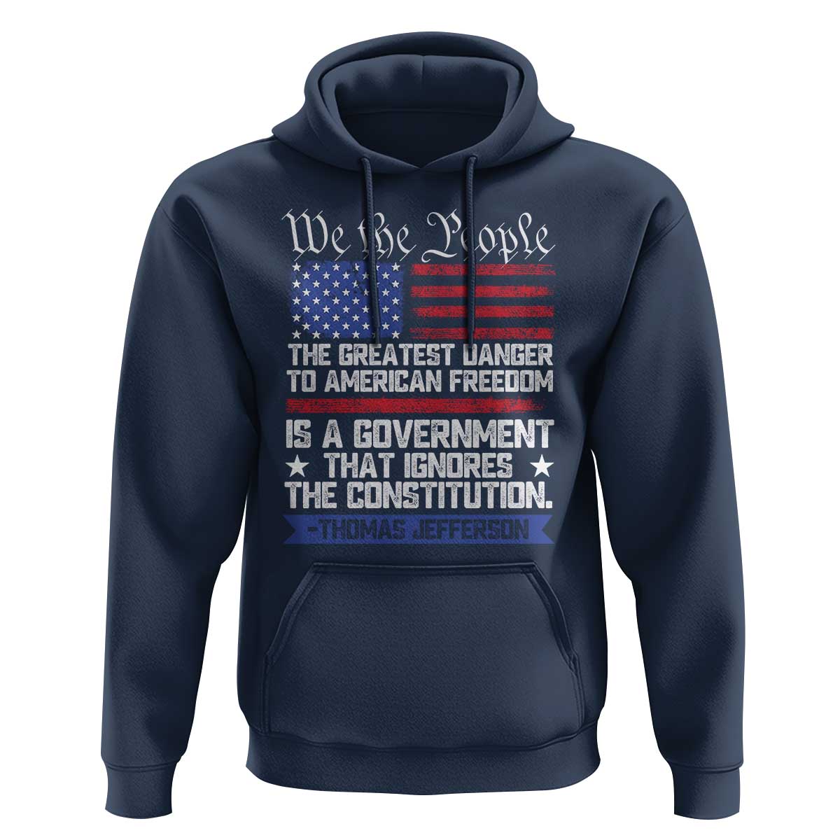 Thomas Jefferson Hoodie The Greatest Danger To Freedom Patriotic USA Flag - Wonder Print Shop