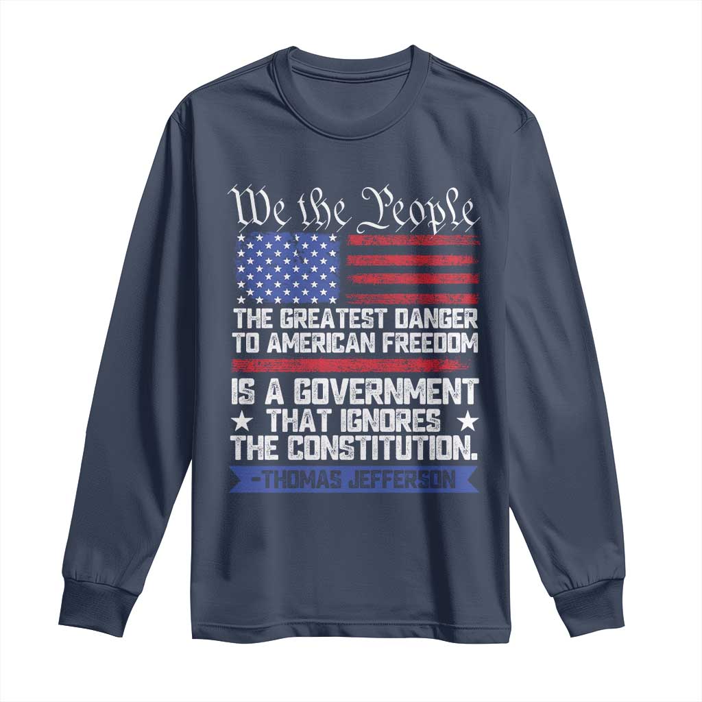 Thomas Jefferson Long Sleeve Shirt The Greatest Danger To Freedom Patriotic USA Flag - Wonder Print Shop