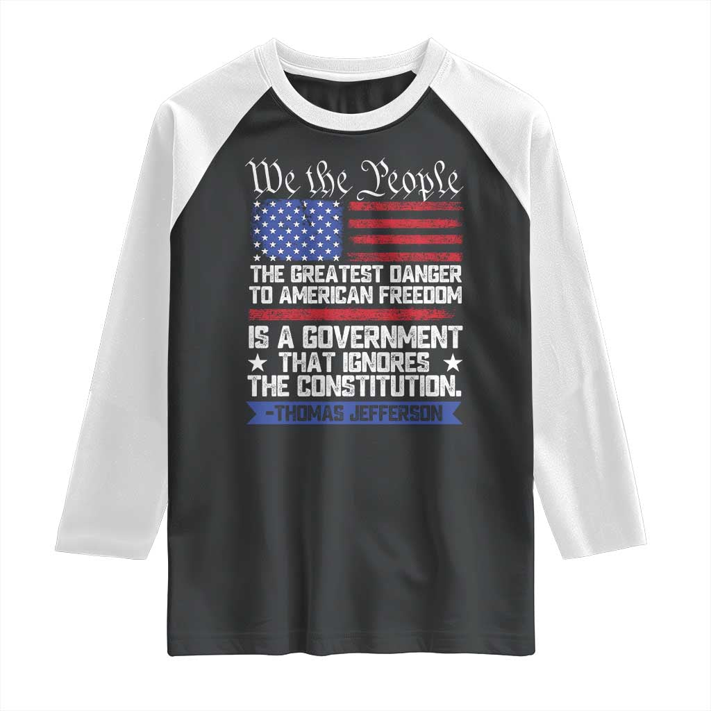 Thomas Jefferson Raglan Shirt The Greatest Danger To Freedom Patriotic USA Flag - Wonder Print Shop
