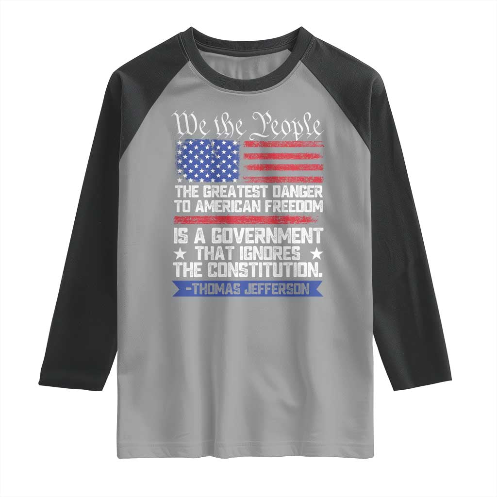 Thomas Jefferson Raglan Shirt The Greatest Danger To Freedom Patriotic USA Flag - Wonder Print Shop