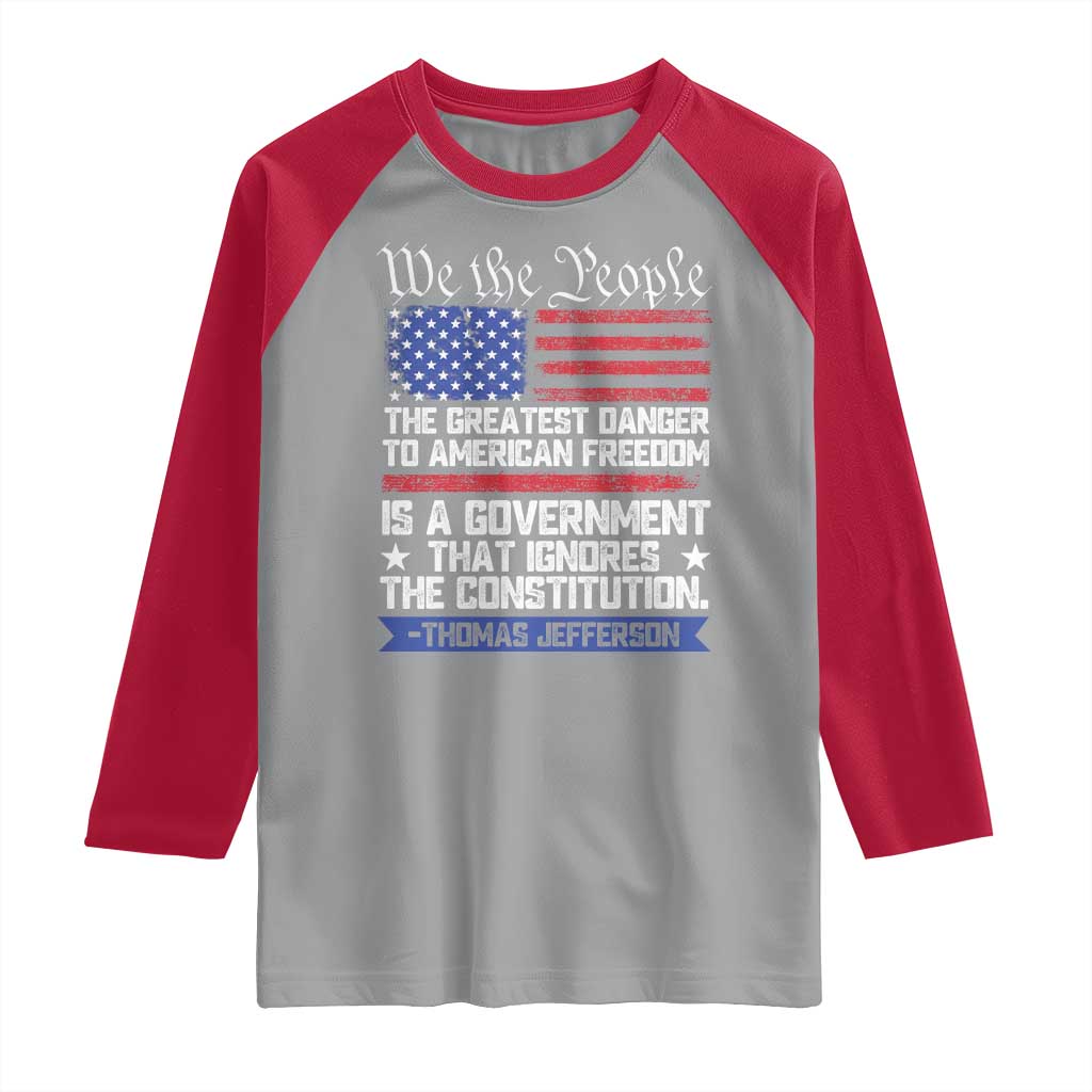 Thomas Jefferson Raglan Shirt The Greatest Danger To Freedom Patriotic USA Flag - Wonder Print Shop