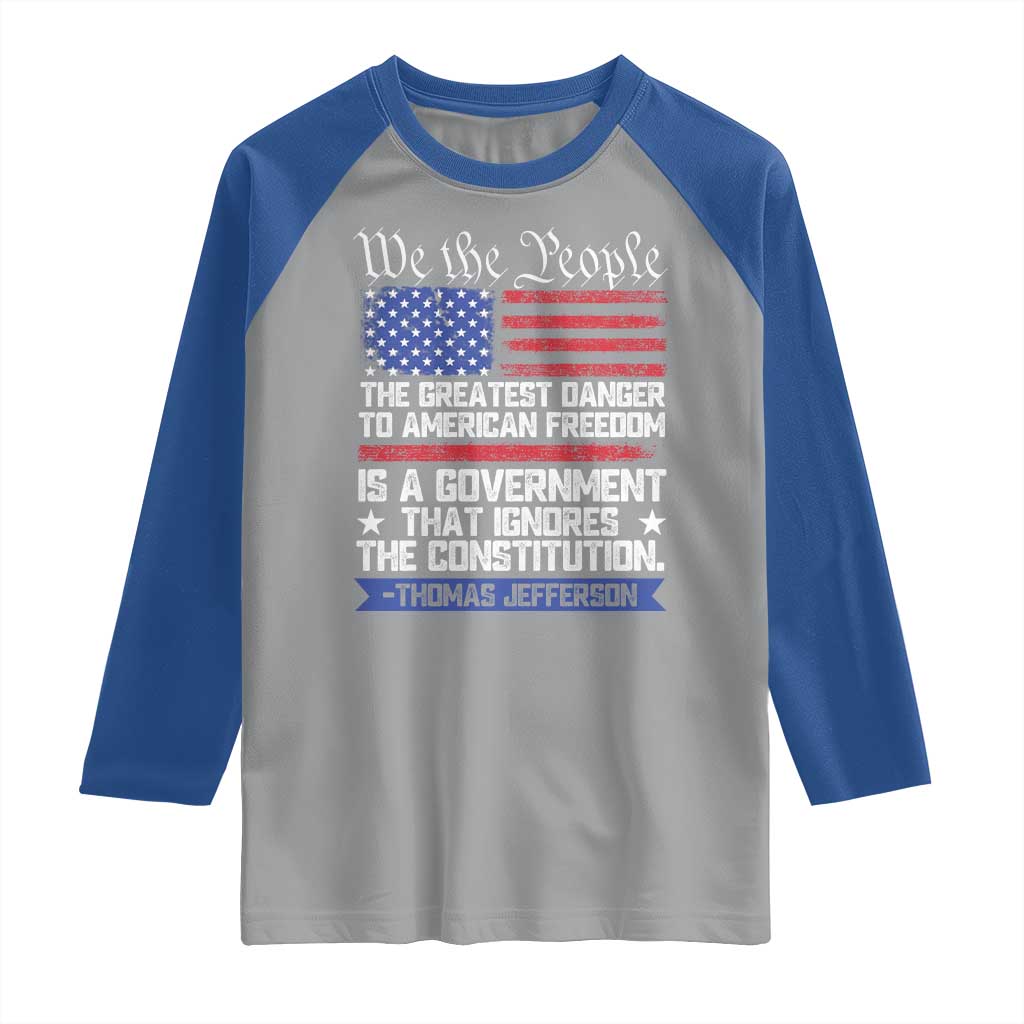 Thomas Jefferson Raglan Shirt The Greatest Danger To Freedom Patriotic USA Flag - Wonder Print Shop