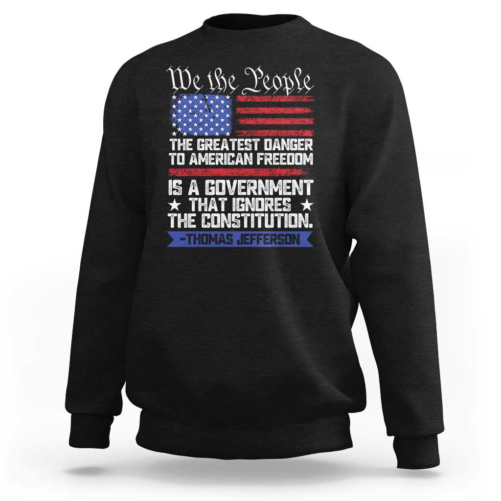 Thomas Jefferson Sweatshirt The Greatest Danger To Freedom Patriotic USA Flag - Wonder Print Shop