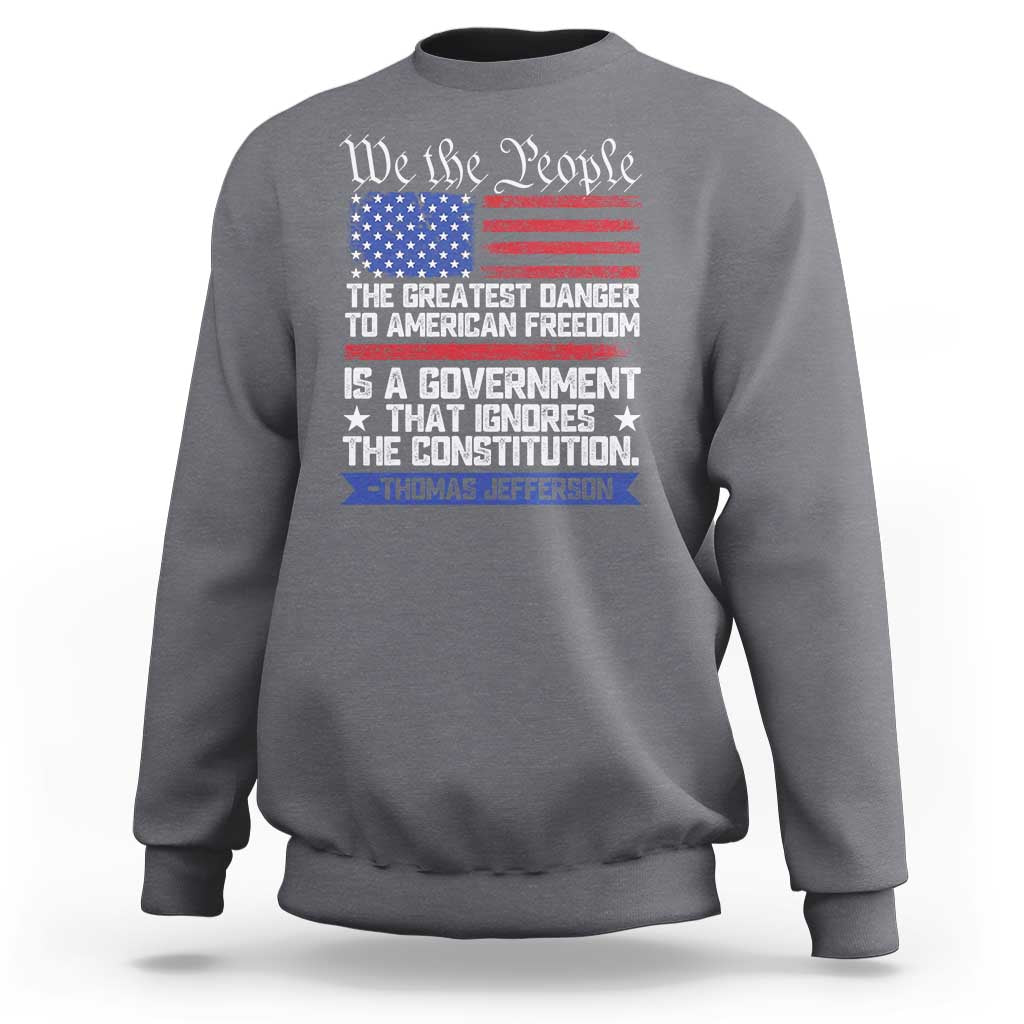 Thomas Jefferson Sweatshirt The Greatest Danger To Freedom Patriotic USA Flag - Wonder Print Shop