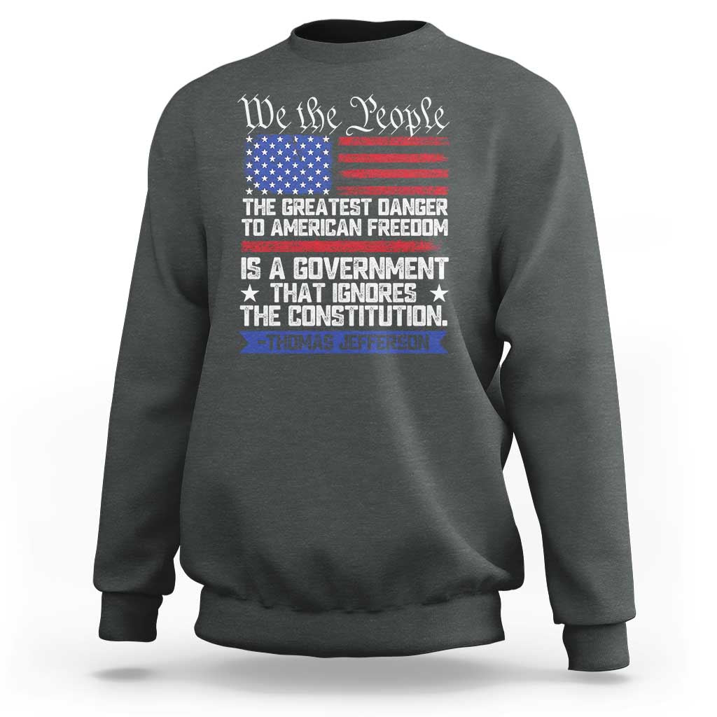 Thomas Jefferson Sweatshirt The Greatest Danger To Freedom Patriotic USA Flag - Wonder Print Shop