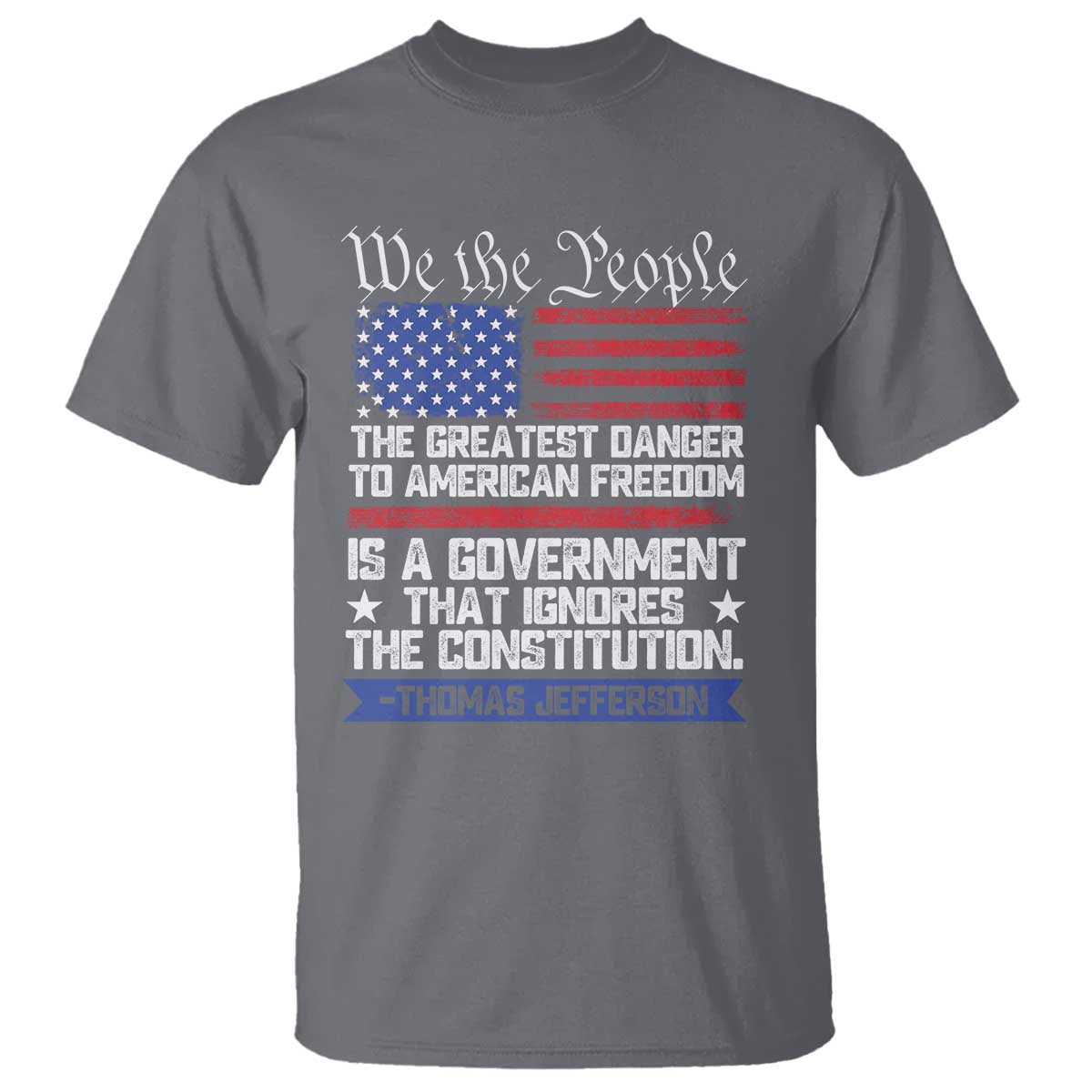 Thomas Jefferson T Shirt The Greatest Danger To Freedom Patriotic USA Flag - Wonder Print Shop