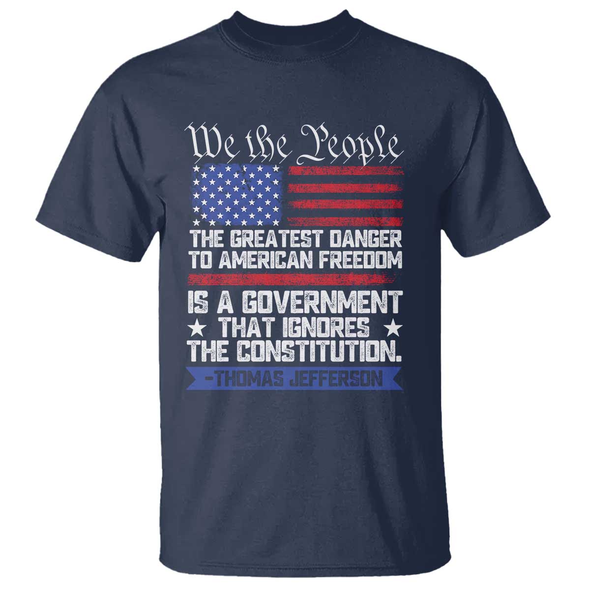 Thomas Jefferson T Shirt The Greatest Danger To Freedom Patriotic USA Flag - Wonder Print Shop