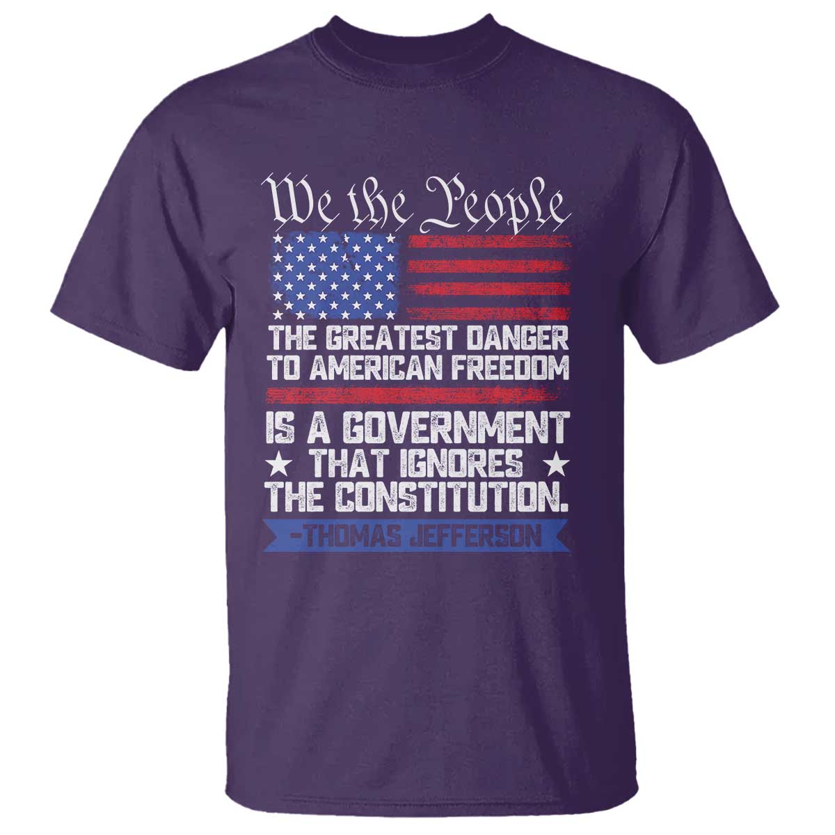 Thomas Jefferson T Shirt The Greatest Danger To Freedom Patriotic USA Flag - Wonder Print Shop