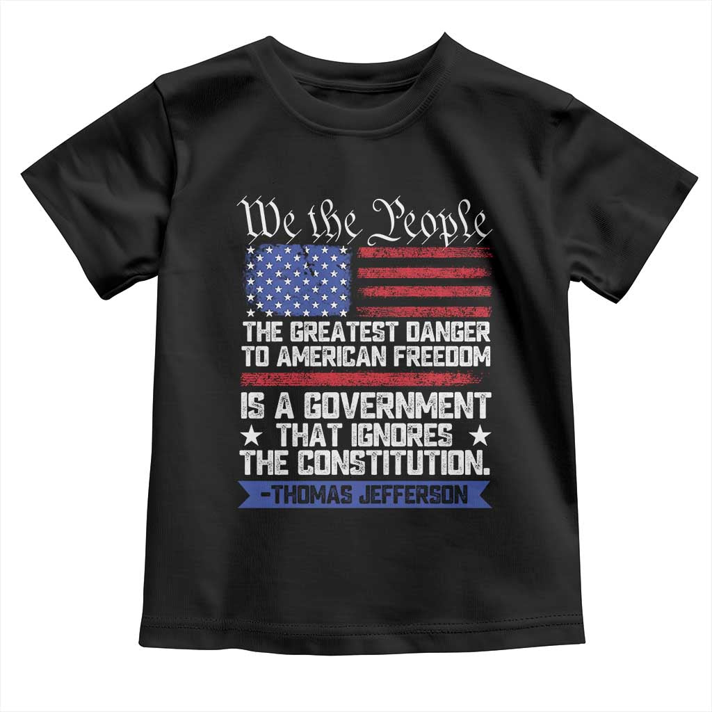 Thomas Jefferson Toddler T Shirt The Greatest Danger To Freedom Patriotic USA Flag - Wonder Print Shop