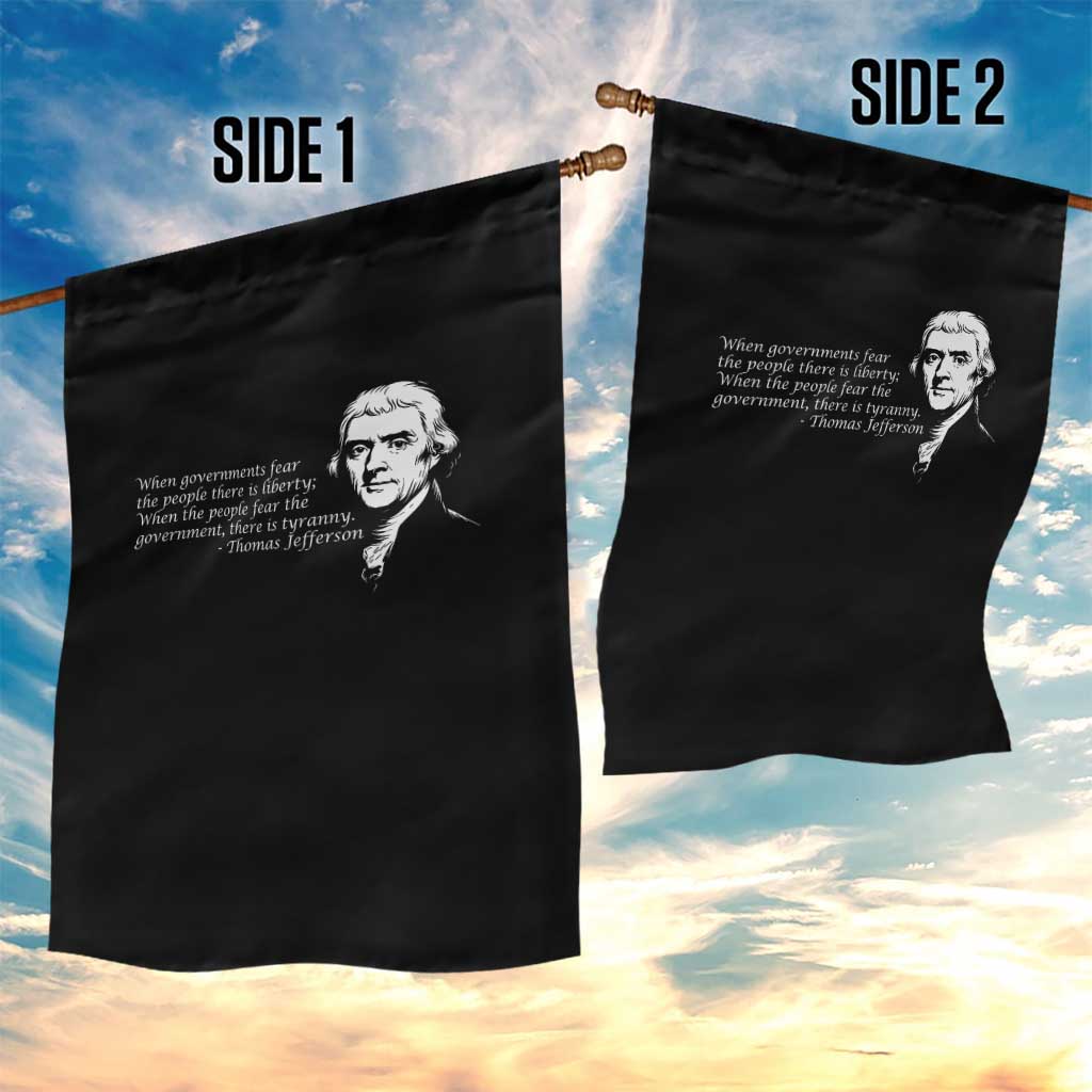 Thomas Jefferson Garden Flag When Governments Fear The People There Is Liberty - Wonder Print Shop