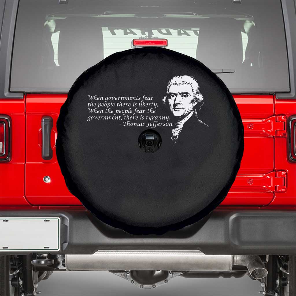 Thomas Jefferson Spare Tire Cover When Governments Fear The People There Is Liberty - Wonder Print Shop