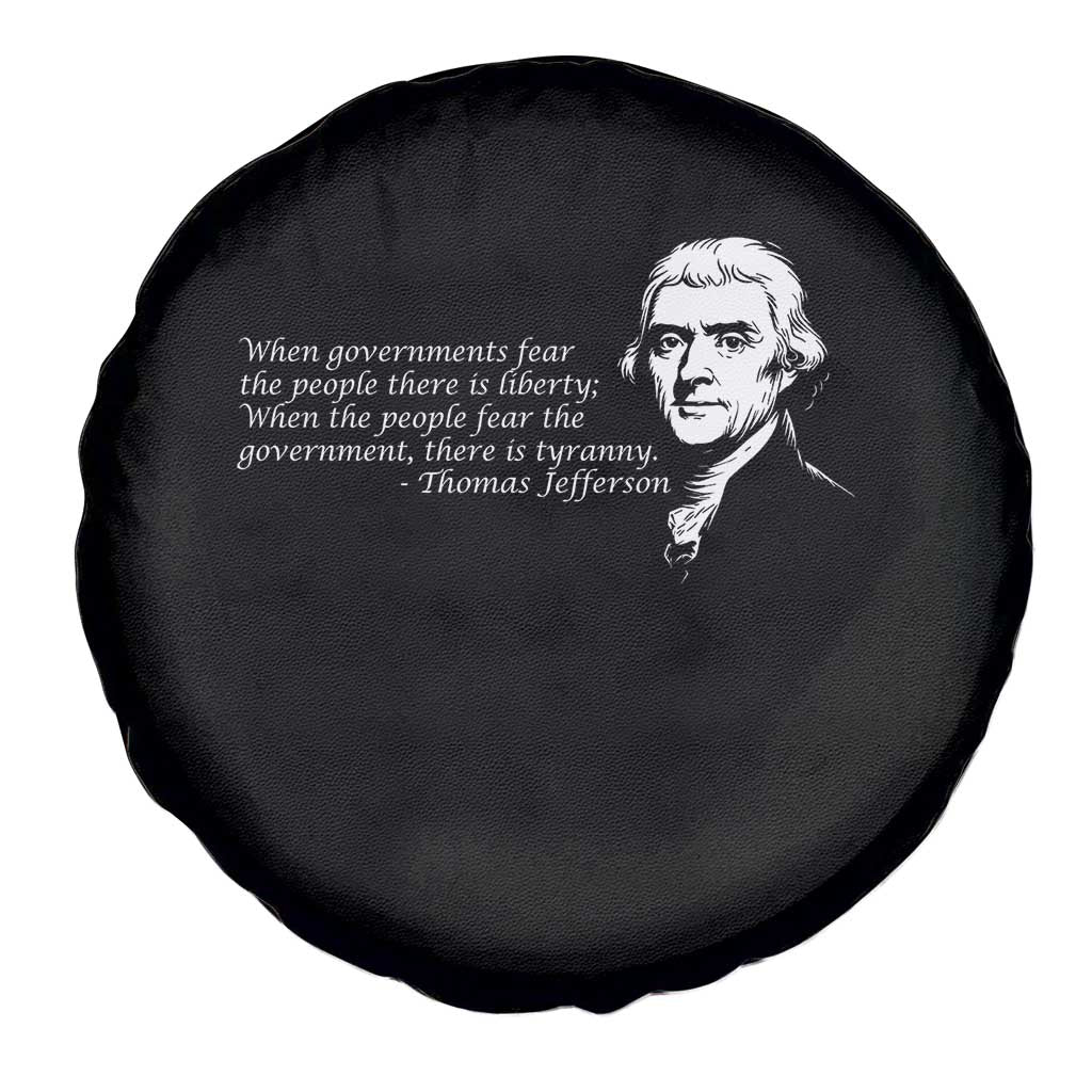 Thomas Jefferson Spare Tire Cover When Governments Fear The People There Is Liberty - Wonder Print Shop