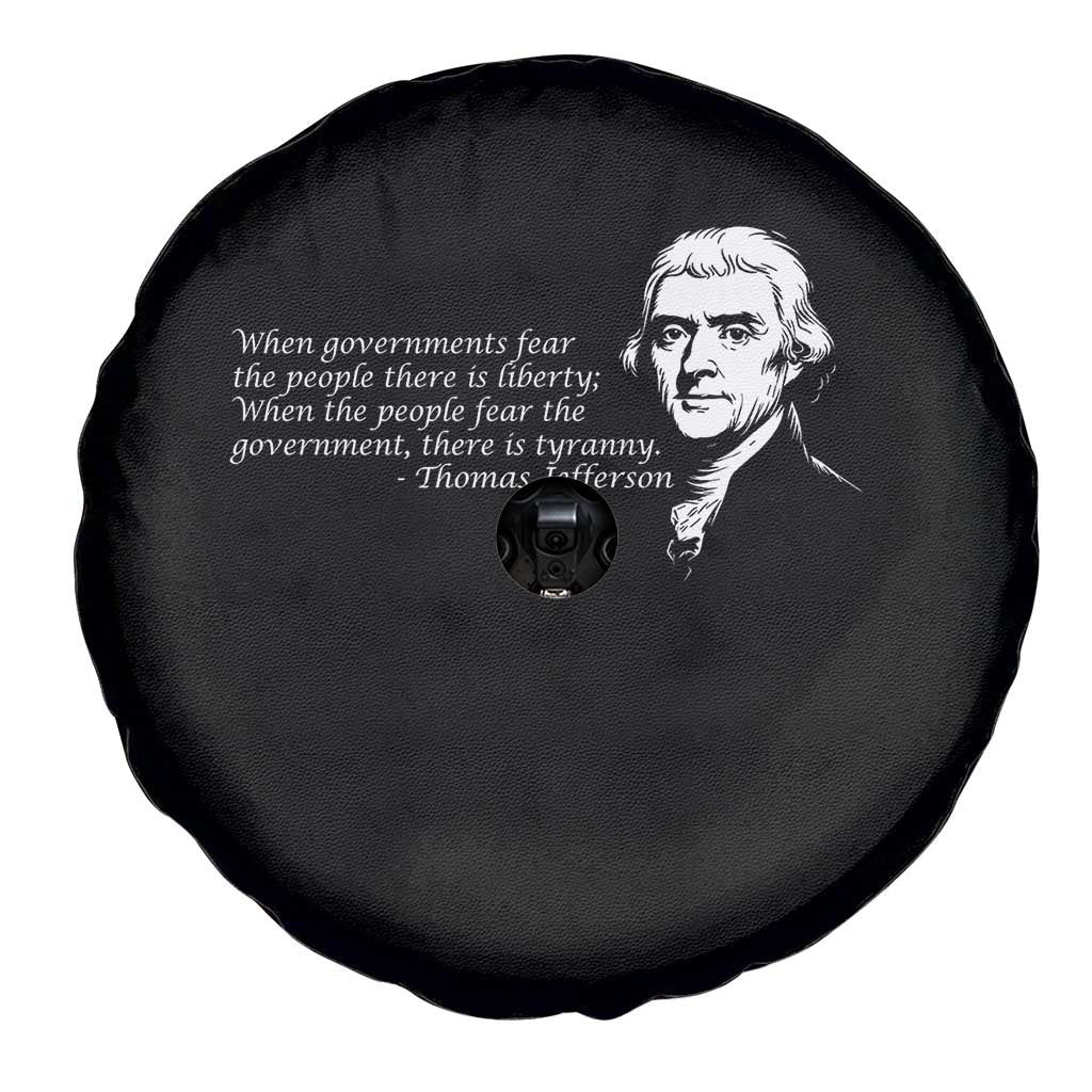 Thomas Jefferson Spare Tire Cover When Governments Fear The People There Is Liberty - Wonder Print Shop