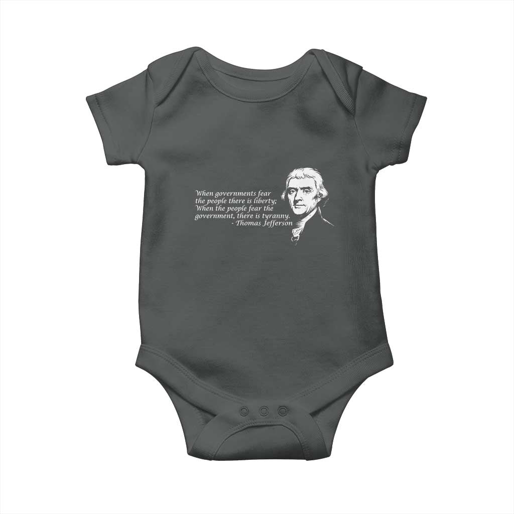 Thomas Jefferson Baby Onesie When Governments Fear The People There Is Liberty - Wonder Print Shop