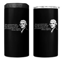 Thomas Jefferson 4 in 1 Can Cooler Tumbler When Governments Fear The People There Is Liberty - Wonder Print Shop