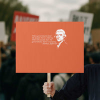 Thomas Jefferson Protest Sign When Governments Fear The People There Is Liberty - Wonder Print Shop