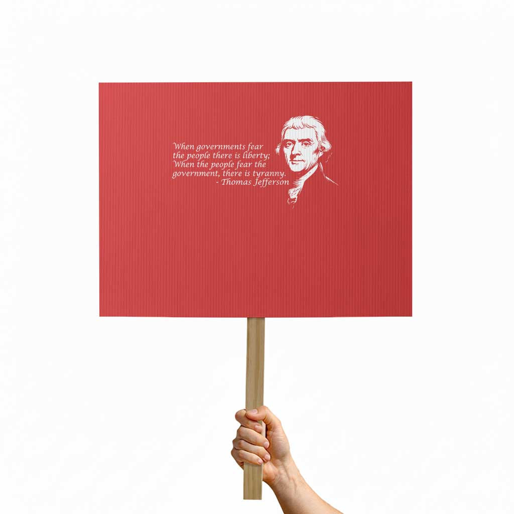 Thomas Jefferson Protest Sign When Governments Fear The People There Is Liberty - Wonder Print Shop