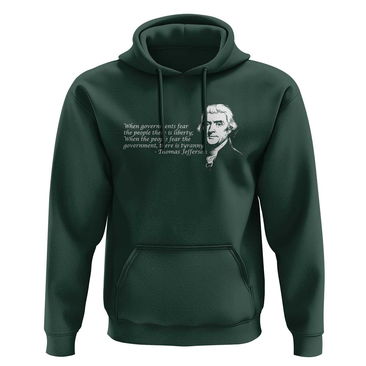 Thomas Jefferson Hoodie When Governments Fear The People There Is Liberty - Wonder Print Shop