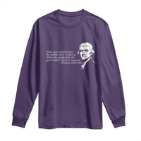 Thomas Jefferson Long Sleeve Shirt When Governments Fear The People There Is Liberty - Wonder Print Shop