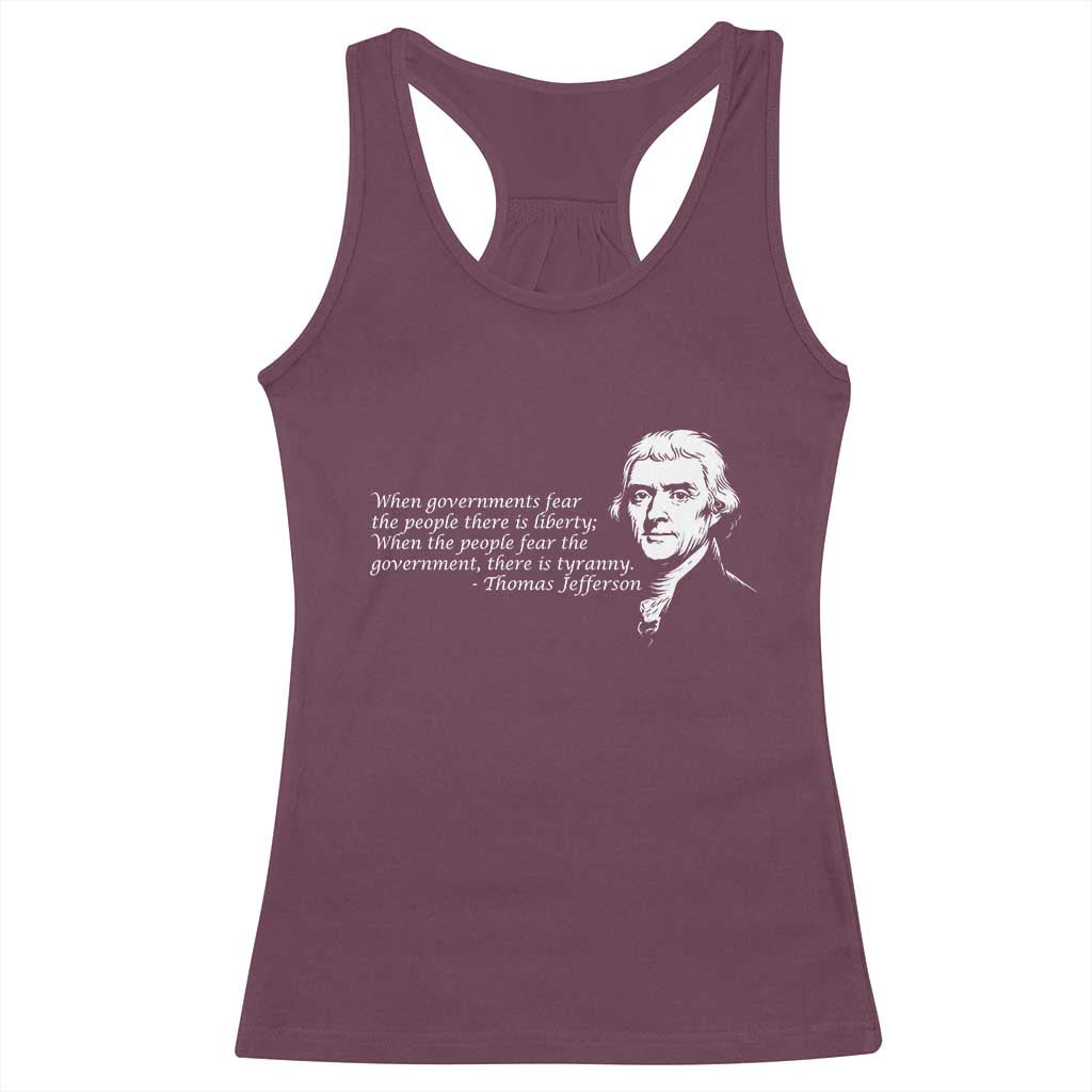 Thomas Jefferson Racerback Tank Top When Governments Fear The People There Is Liberty - Wonder Print Shop