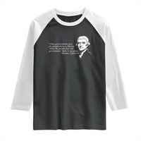 Thomas Jefferson Raglan Shirt When Governments Fear The People There Is Liberty - Wonder Print Shop