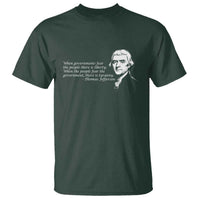 Thomas Jefferson T Shirt When Governments Fear The People There Is Liberty - Wonder Print Shop