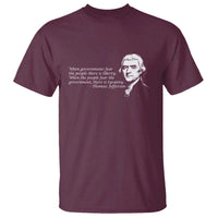 Thomas Jefferson T Shirt When Governments Fear The People There Is Liberty - Wonder Print Shop