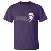 Thomas Jefferson T Shirt When Governments Fear The People There Is Liberty - Wonder Print Shop