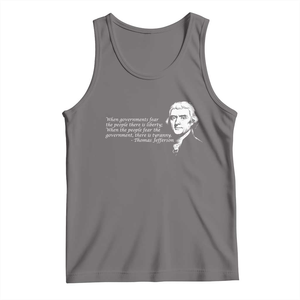 Thomas Jefferson Tank Top When Governments Fear The People There Is Liberty - Wonder Print Shop