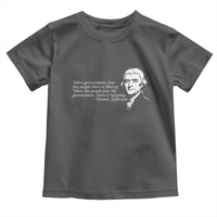 Thomas Jefferson Toddler T Shirt When Governments Fear The People There Is Liberty - Wonder Print Shop