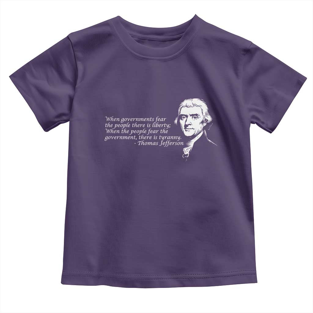 Thomas Jefferson Toddler T Shirt When Governments Fear The People There Is Liberty - Wonder Print Shop