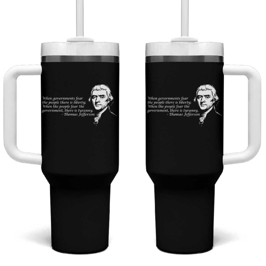 Thomas Jefferson Tumbler With Handle When Governments Fear The People There Is Liberty - Wonder Print Shop