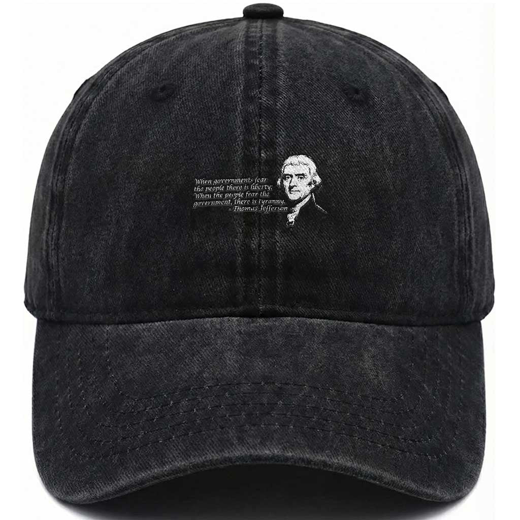 Thomas Jefferson Washed Cotton Baseball Cap When Governments Fear The People There Is Liberty