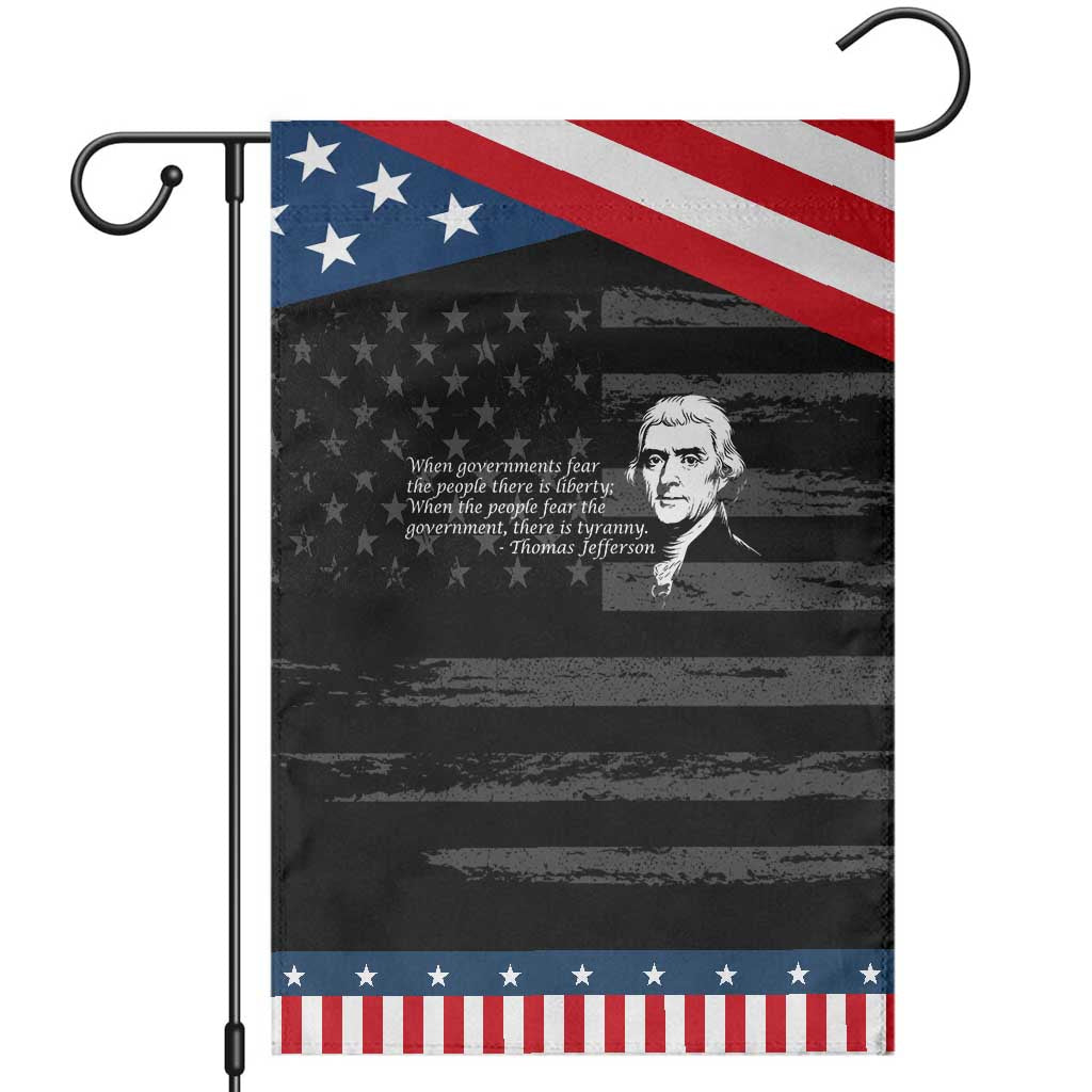 Thomas Jefferson Garden Flag When Governments Fear The People There Is Liberty