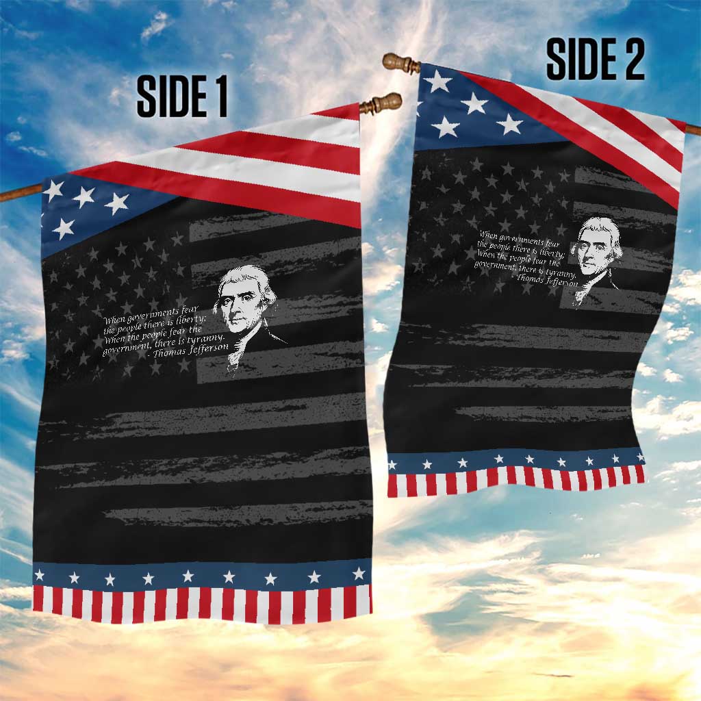 Thomas Jefferson Garden Flag When Governments Fear The People There Is Liberty