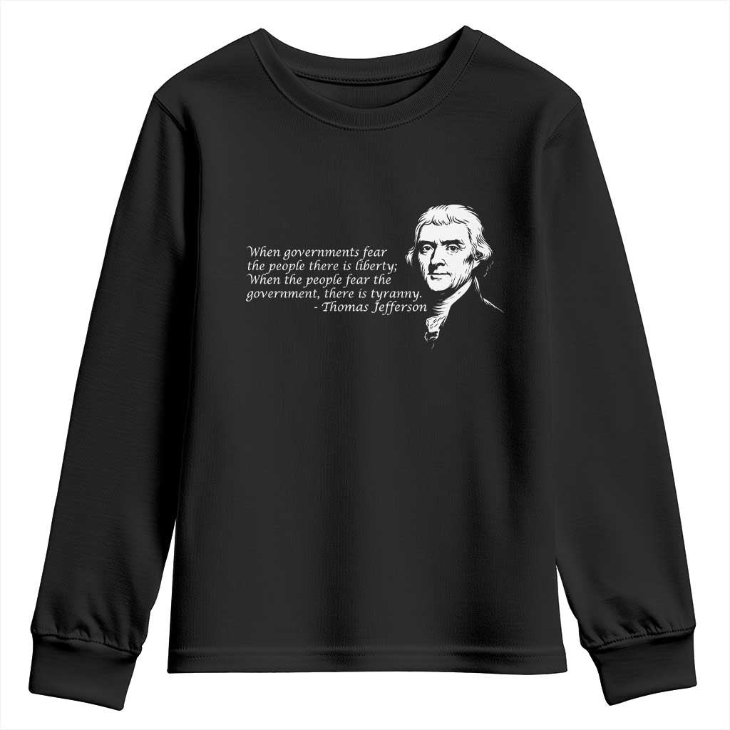 Thomas Jefferson Youth Sweatshirt When Governments Fear The People There Is Liberty - Wonder Print Shop