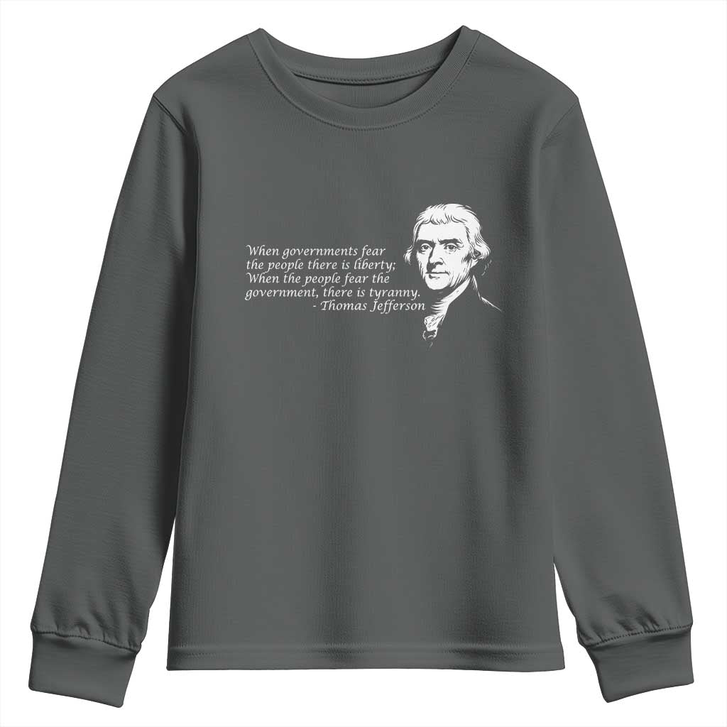 Thomas Jefferson Youth Sweatshirt When Governments Fear The People There Is Liberty - Wonder Print Shop