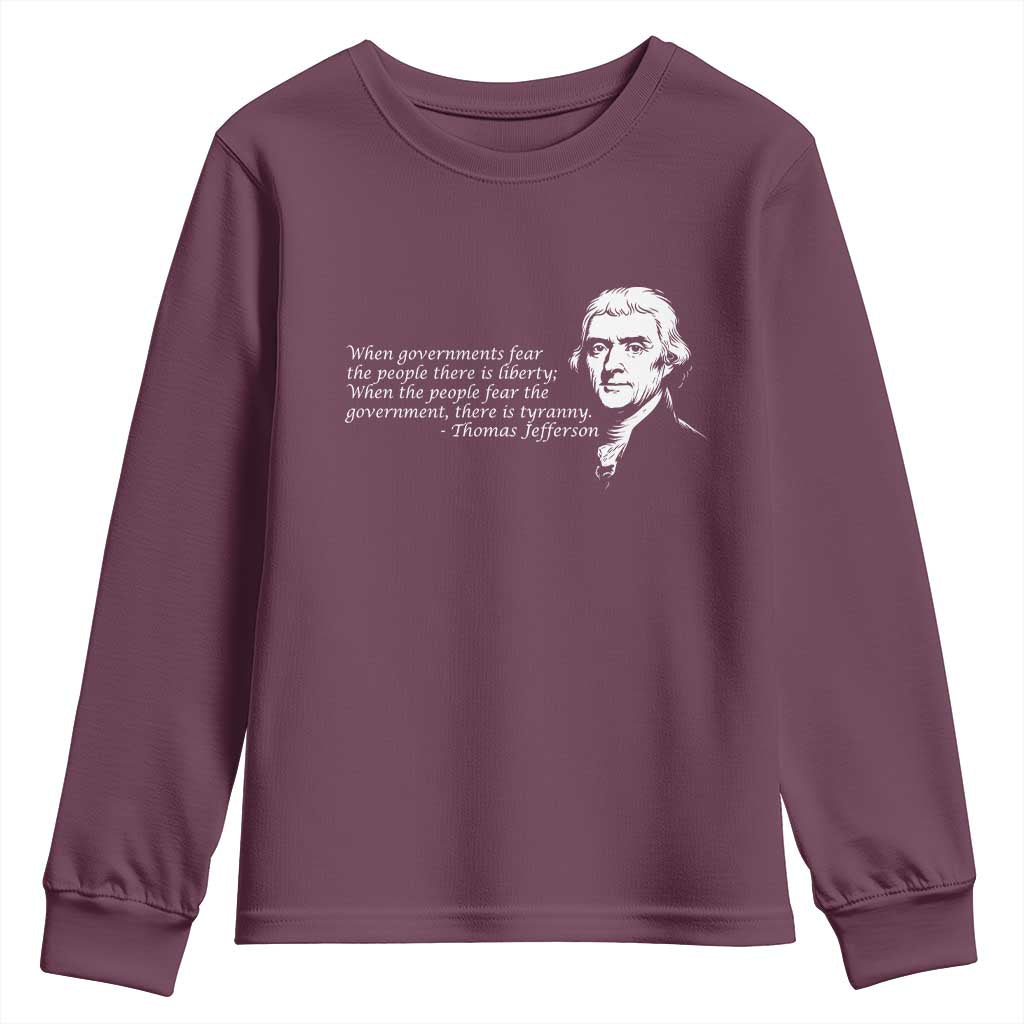 Thomas Jefferson Youth Sweatshirt When Governments Fear The People There Is Liberty - Wonder Print Shop