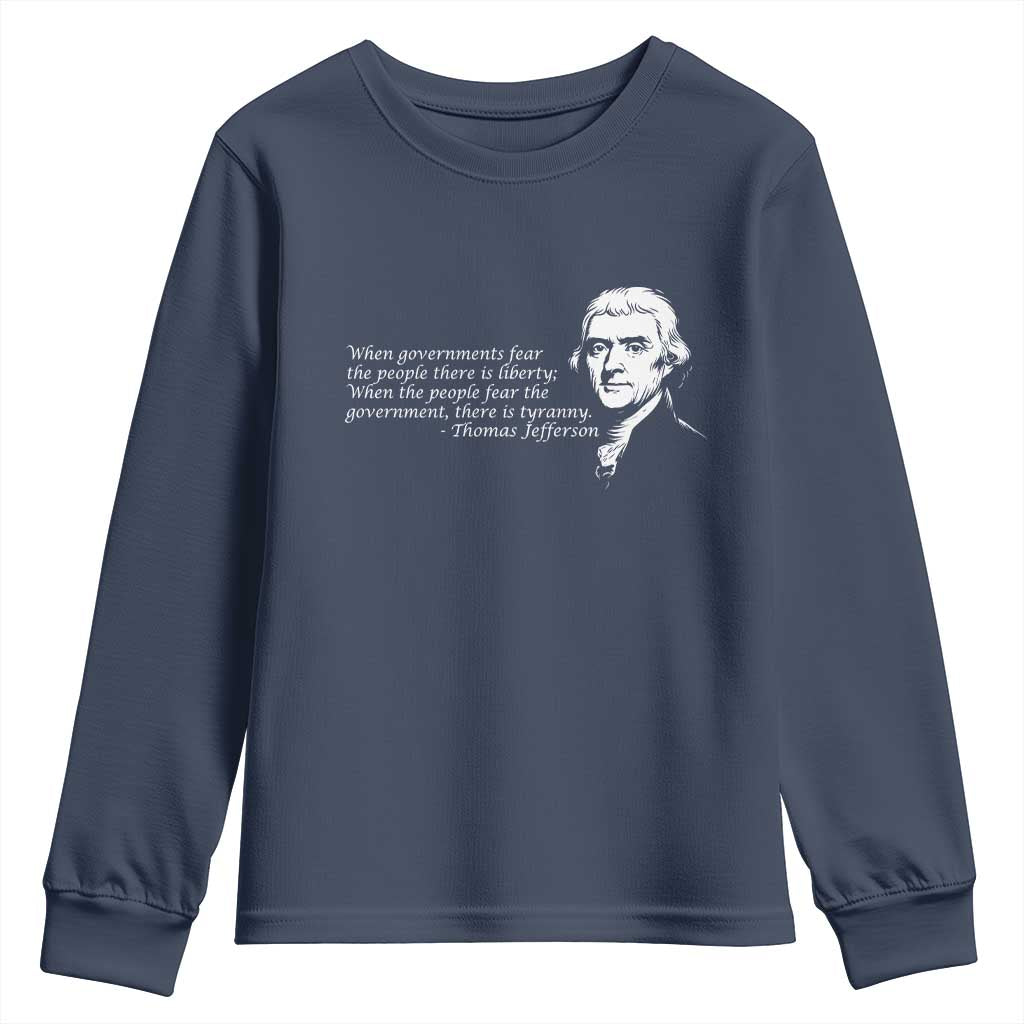 Thomas Jefferson Youth Sweatshirt When Governments Fear The People There Is Liberty - Wonder Print Shop
