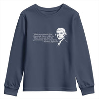 Thomas Jefferson Youth Sweatshirt When Governments Fear The People There Is Liberty - Wonder Print Shop