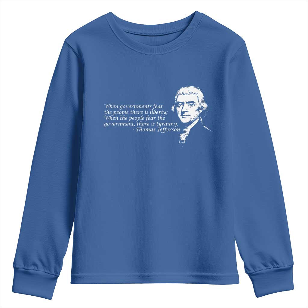Thomas Jefferson Youth Sweatshirt When Governments Fear The People There Is Liberty - Wonder Print Shop