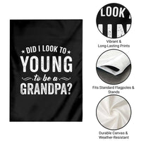 Funny Grandpa Garden Flag Did I Look Too Young To Be A Grandpa - Wonder Print Shop