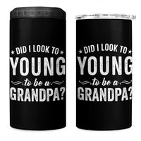 Funny Grandpa 4 in 1 Can Cooler Tumbler Did I Look Too Young To Be A Grandpa - Wonder Print Shop