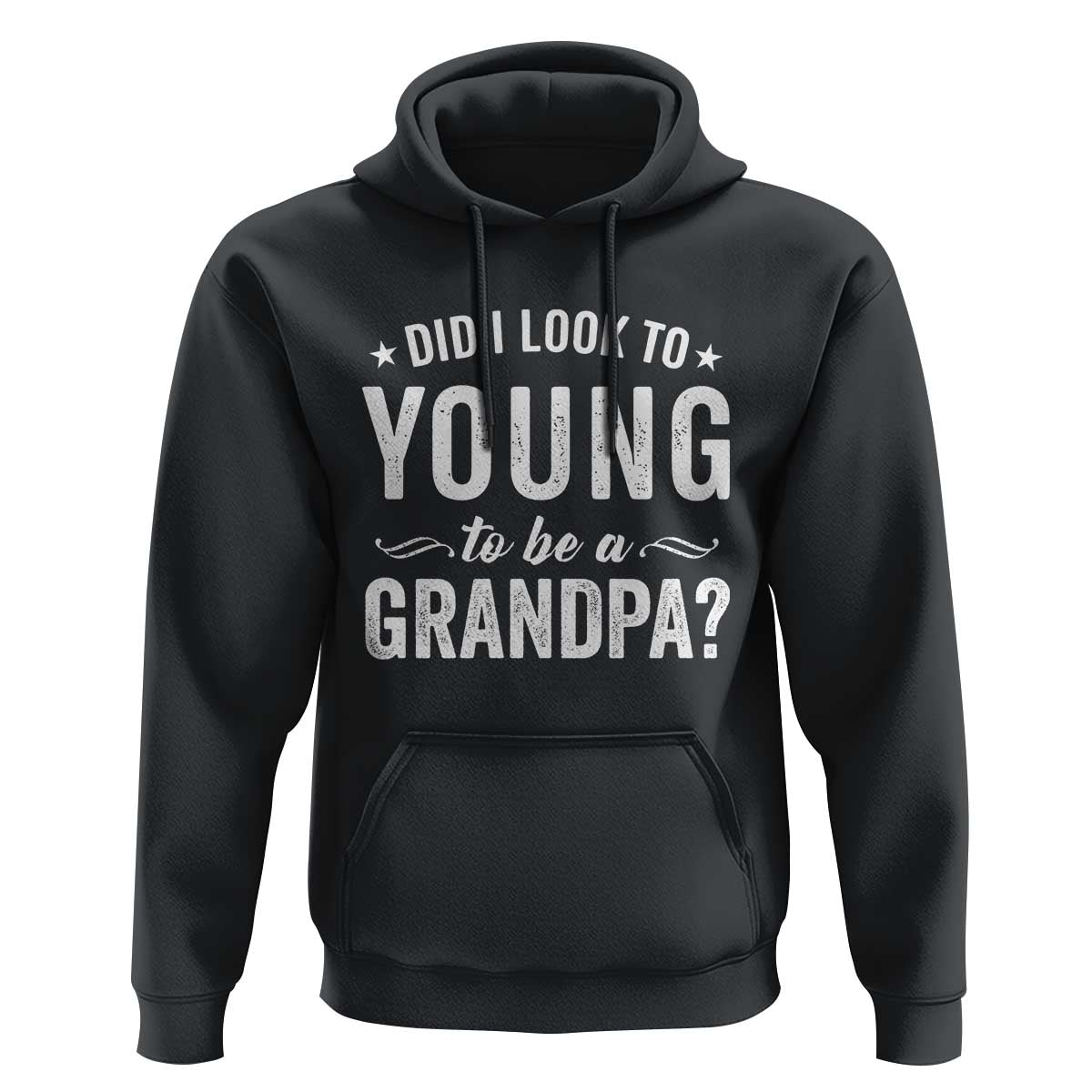Funny Grandpa Hoodie Did I Look Too Young To Be A Grandpa - Wonder Print Shop