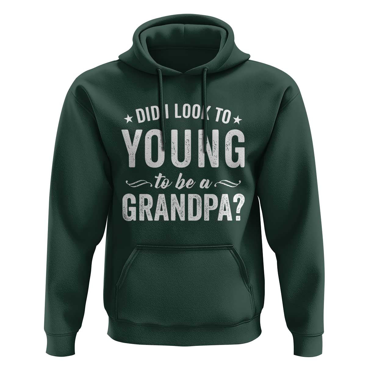 Funny Grandpa Hoodie Did I Look Too Young To Be A Grandpa - Wonder Print Shop