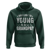 Funny Grandpa Hoodie Did I Look Too Young To Be A Grandpa - Wonder Print Shop