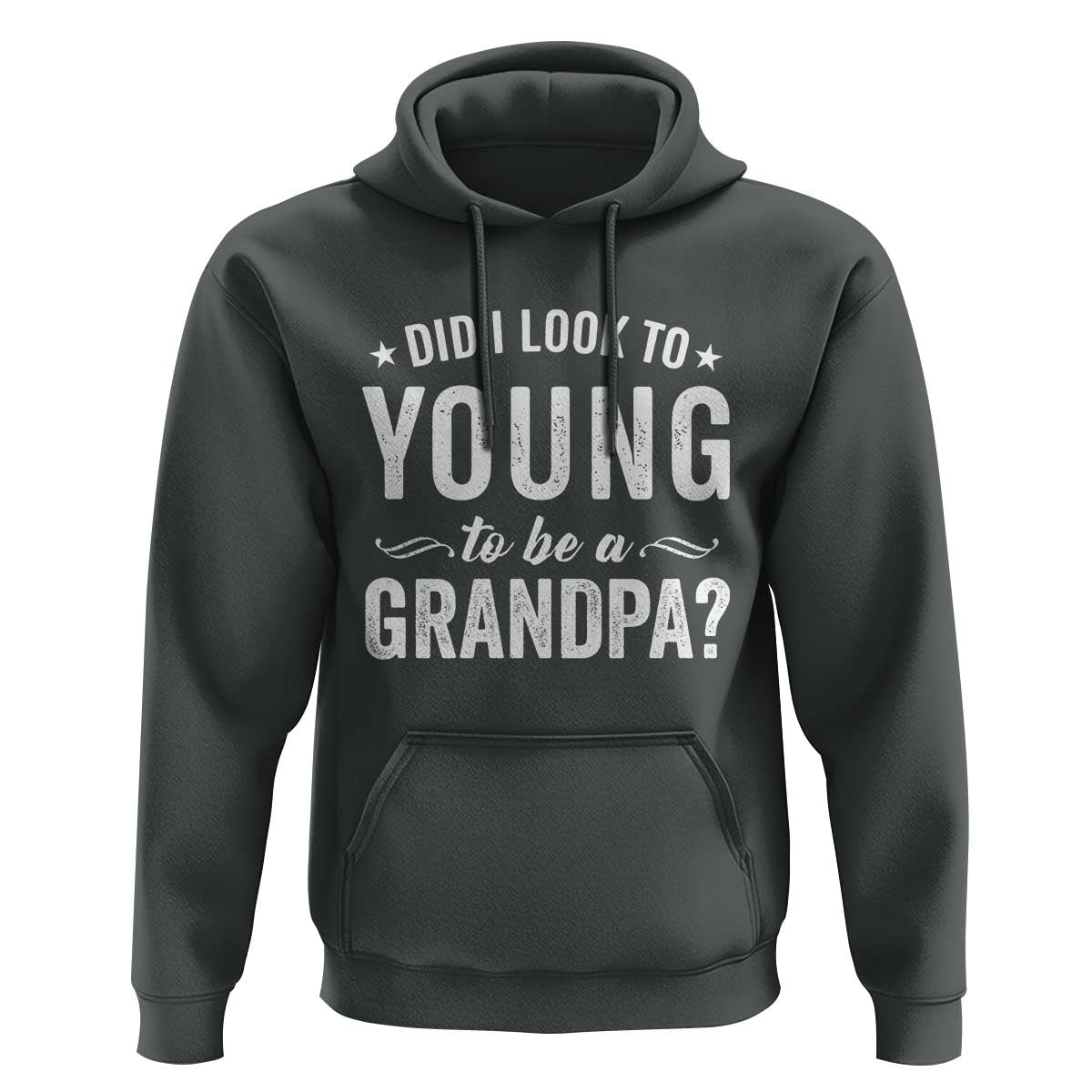 Funny Grandpa Hoodie Did I Look Too Young To Be A Grandpa - Wonder Print Shop